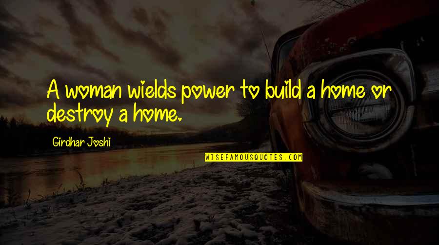 Service Is Good Business Quotes By Girdhar Joshi: A woman wields power to build a home
