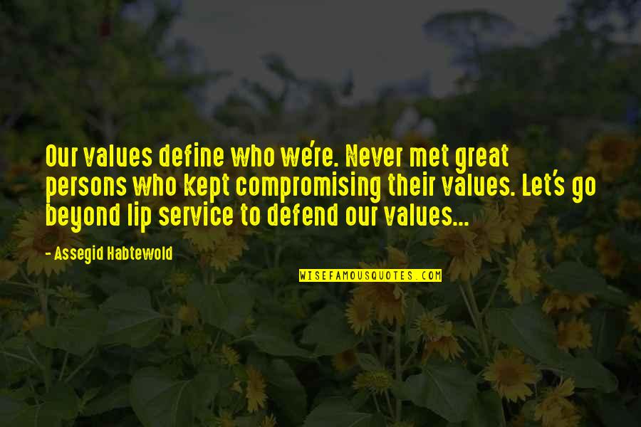 Service Leadership Quotes By Assegid Habtewold: Our values define who we're. Never met great