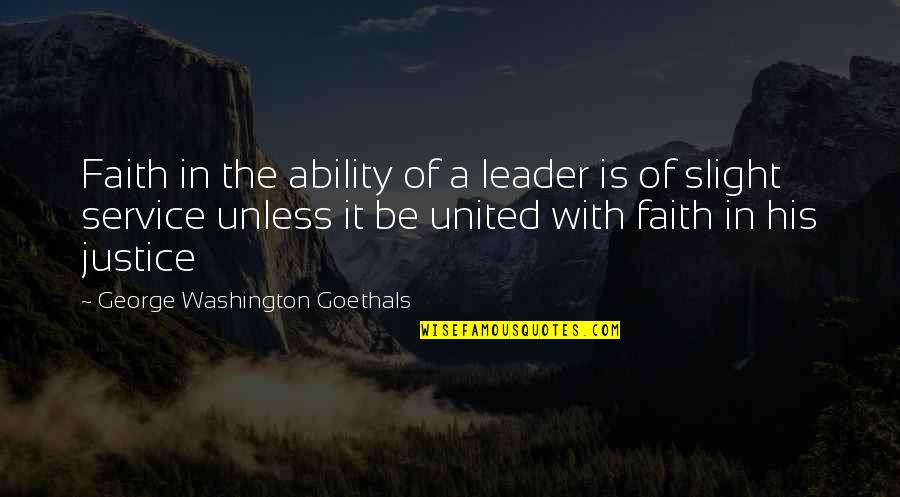 Service Leadership Quotes By George Washington Goethals: Faith in the ability of a leader is
