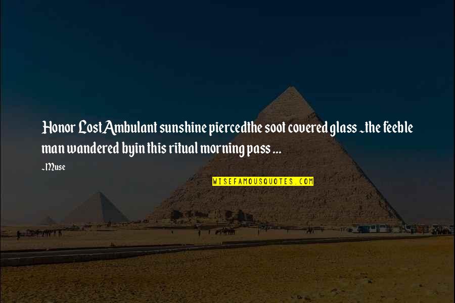 Service Man Quotes By Muse: Honor LostAmbulant sunshine piercedthe soot covered glass ~the Service Man Quotes By Muse: Honor LostAmbulant sunshine piercedthe soot covered glass ~the