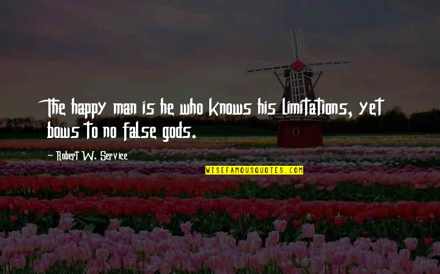 Service Man Quotes By Robert W. Service: The happy man is he who knows his Service Man Quotes By Robert W. Service: The happy man is he who knows his
