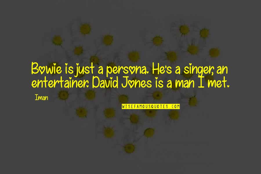 Service Management Quotes By Iman: Bowie is just a persona. He's a singer,