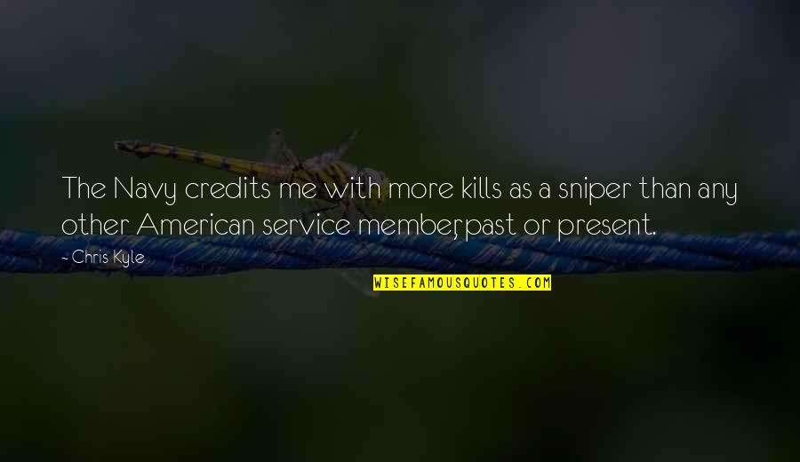 Service Member Quotes By Chris Kyle: The Navy credits me with more kills as