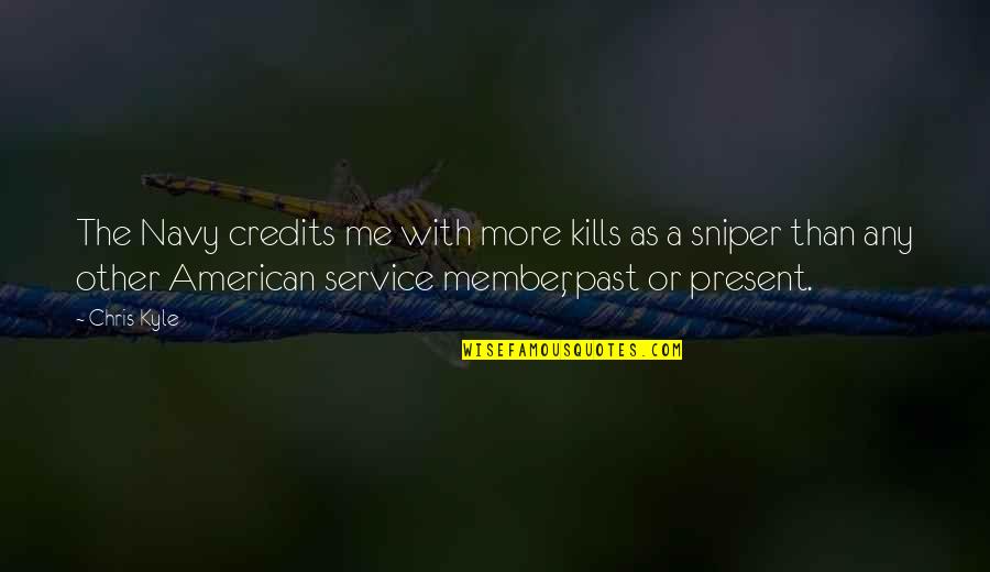 Service Member Quotes By Chris Kyle: The Navy credits me with more kills as Service Member Quotes By Chris Kyle: The Navy credits me with more kills as