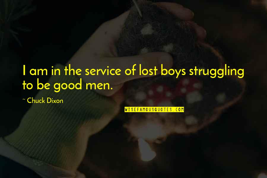 Service Men Quotes By Chuck Dixon: I am in the service of lost boys