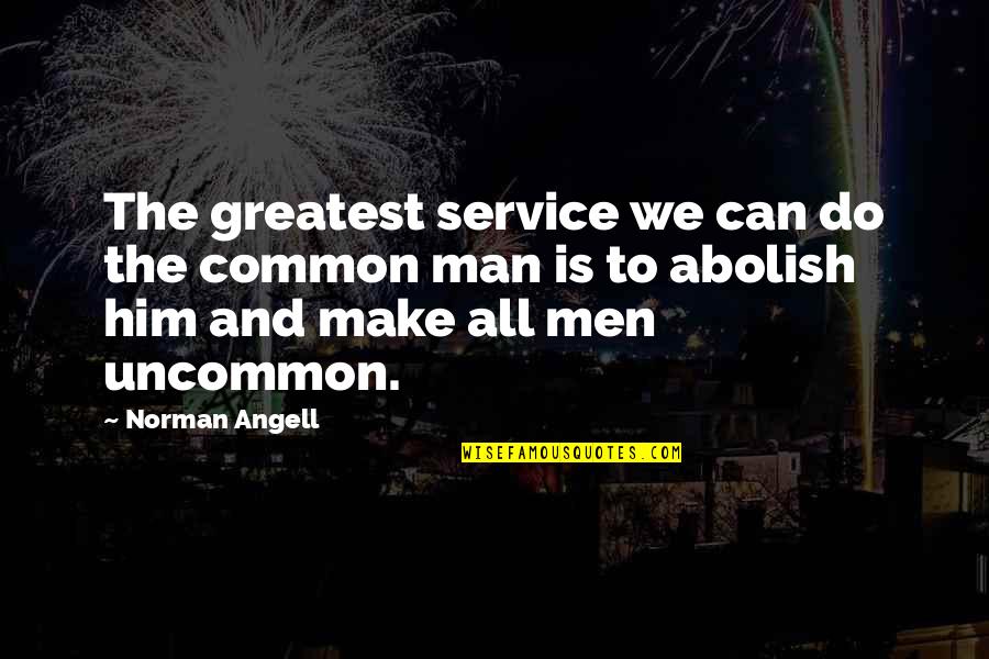 Service Men Quotes By Norman Angell: The greatest service we can do the common