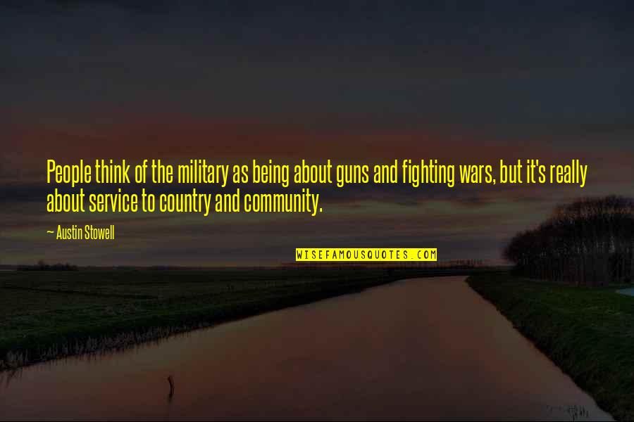 Service Military Quotes By Austin Stowell: People think of the military as being about