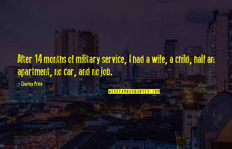 Service Military Quotes By Charley Pride: After 14 months of military service, I had