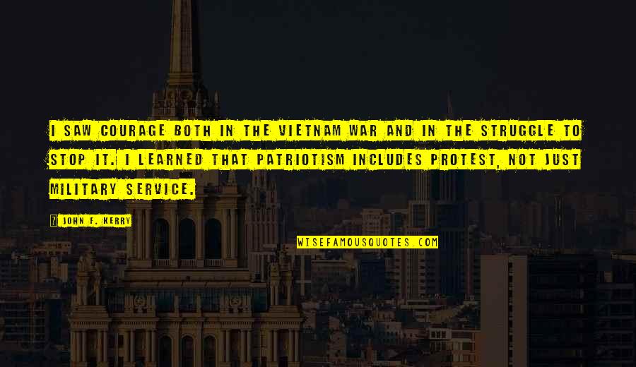 Service Military Quotes By John F. Kerry: I saw courage both in the Vietnam War