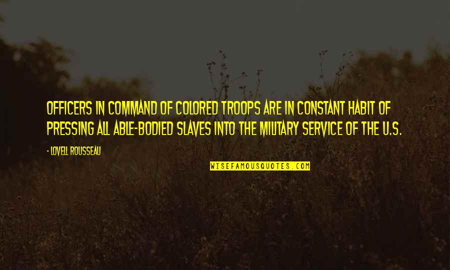 Service Military Quotes By Lovell Rousseau: Officers in command of colored troops are in