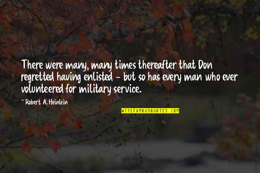 Service Military Quotes By Robert A. Heinlein: There were many, many times thereafter that Don
