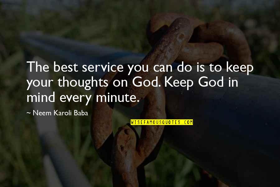 Service Mind Quotes By Neem Karoli Baba: The best service you can do is to
