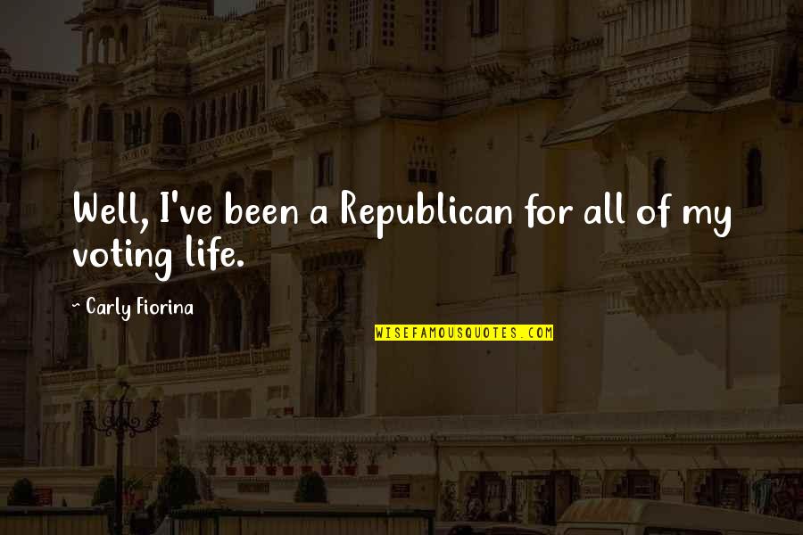 Service Mindedness Quotes By Carly Fiorina: Well, I've been a Republican for all of