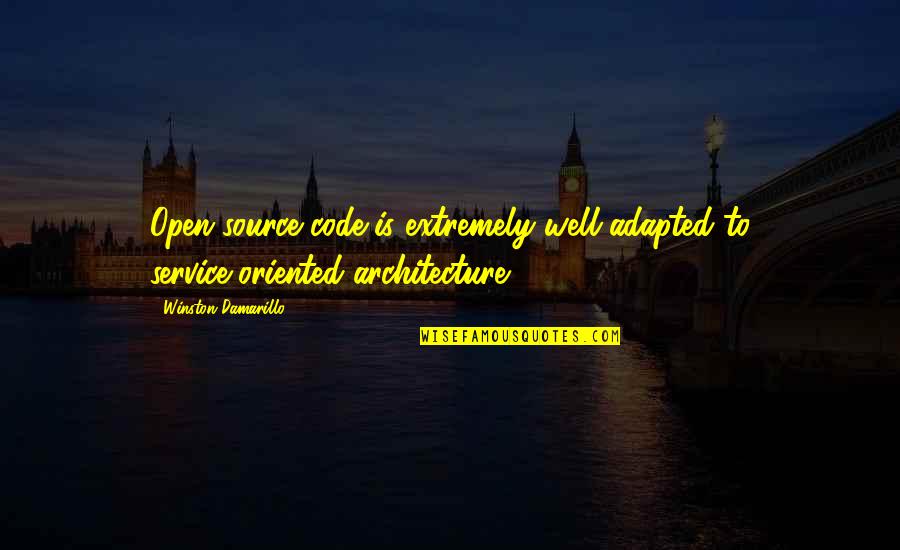 Service Oriented Architecture Quotes By Winston Damarillo: Open-source code is extremely well-adapted to service-oriented architecture.