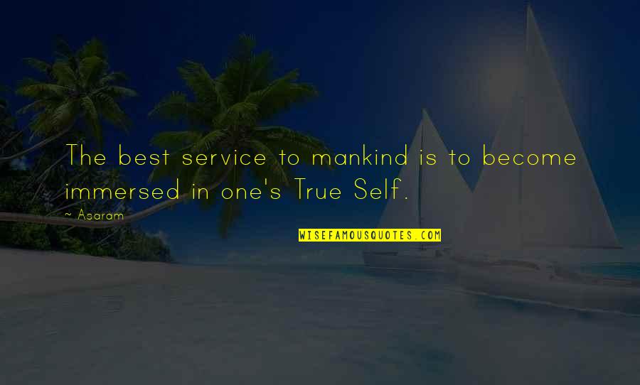 Service Over Self Quotes By Asaram: The best service to mankind is to become