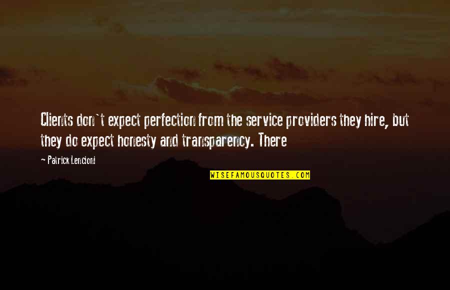 Service Providers Quotes By Patrick Lencioni: Clients don't expect perfection from the service providers