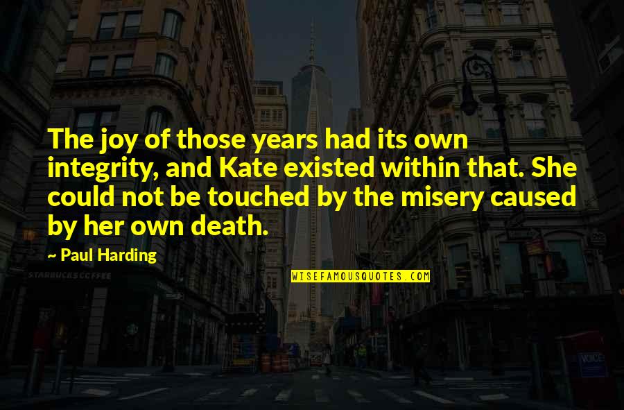 Service Providers Quotes By Paul Harding: The joy of those years had its own