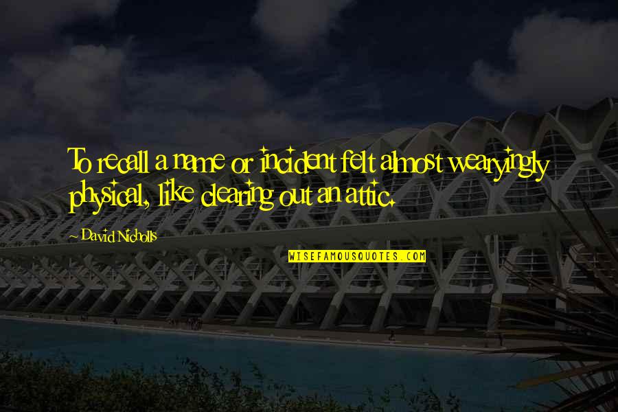 Service Team Quotes By David Nicholls: To recall a name or incident felt almost