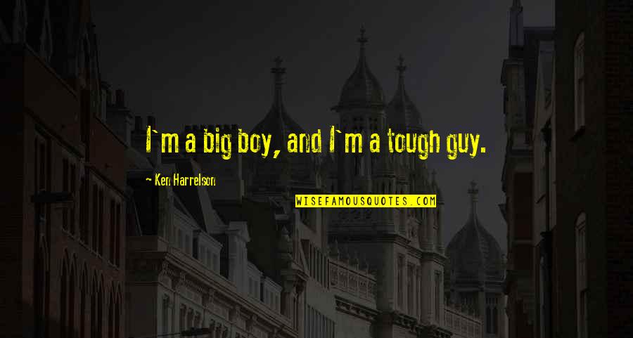 Service To Others Bible Quotes By Ken Harrelson: I'm a big boy, and I'm a tough