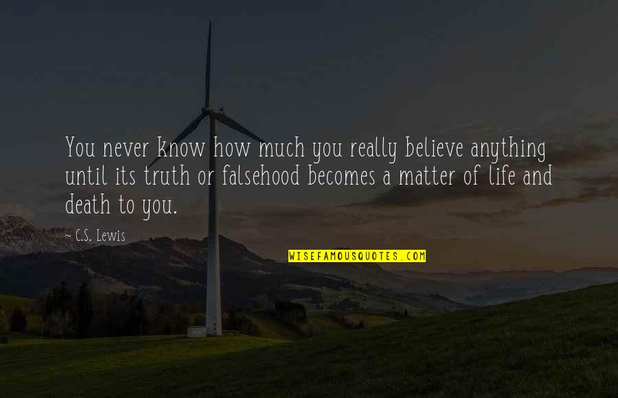 Service To The Nation Quotes By C.S. Lewis: You never know how much you really believe Service To The Nation Quotes By C.S. Lewis: You never know how much you really believe