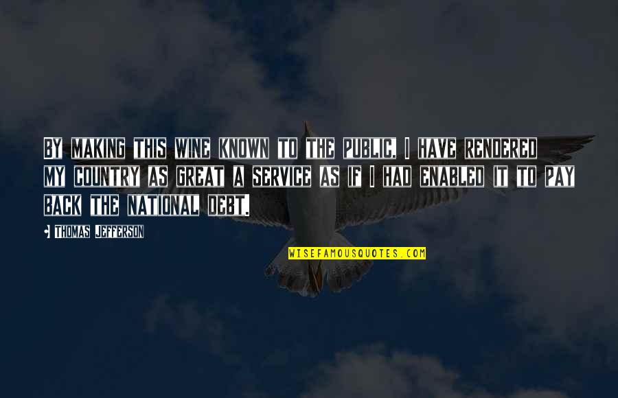 Service To Your Country Quotes By Thomas Jefferson: By making this wine known to the public,