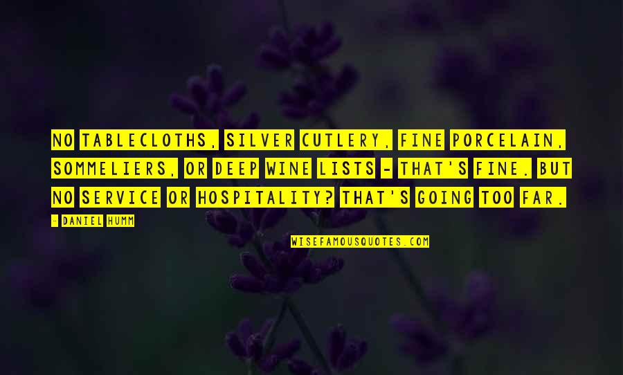 Service Vs Hospitality Quotes By Daniel Humm: No tablecloths, silver cutlery, fine porcelain, sommeliers, or Service Vs Hospitality Quotes By Daniel Humm: No tablecloths, silver cutlery, fine porcelain, sommeliers, or