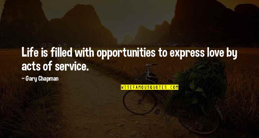 Service With Love Quotes By Gary Chapman: Life is filled with opportunities to express love