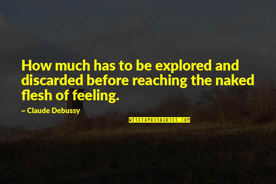 Servicemans Candy Recipe Quotes By Claude Debussy: How much has to be explored and discarded Servicemans Candy Recipe Quotes By Claude Debussy: How much has to be explored and discarded