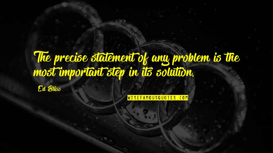 Servicios Gl Quotes By Ed Bliss: The precise statement of any problem is the