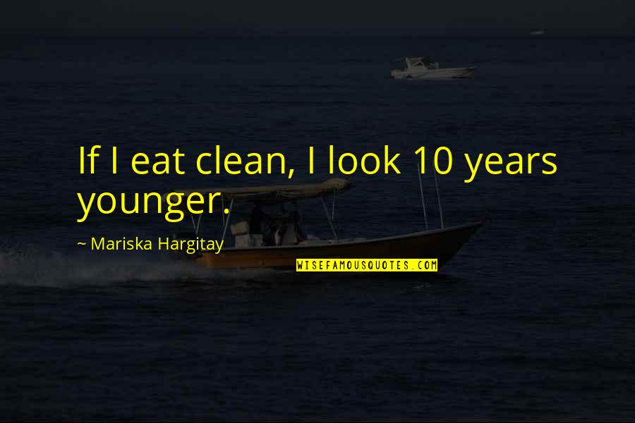 Servidio Landscaping Quotes By Mariska Hargitay: If I eat clean, I look 10 years Servidio Landscaping Quotes By Mariska Hargitay: If I eat clean, I look 10 years