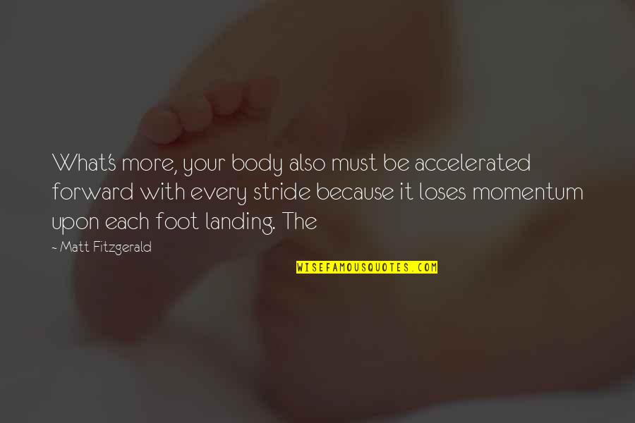 Servidios Quotes By Matt Fitzgerald: What's more, your body also must be accelerated Servidios Quotes By Matt Fitzgerald: What's more, your body also must be accelerated