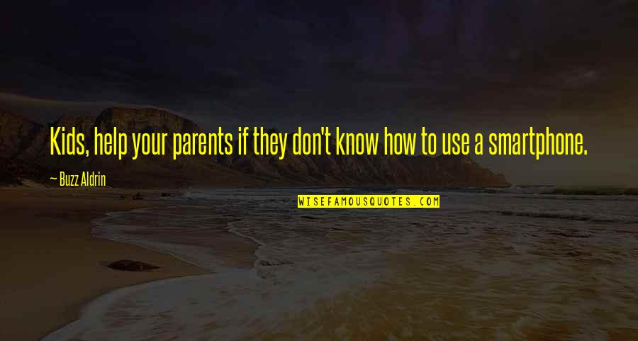 Servidumbre De Paso Quotes By Buzz Aldrin: Kids, help your parents if they don't know