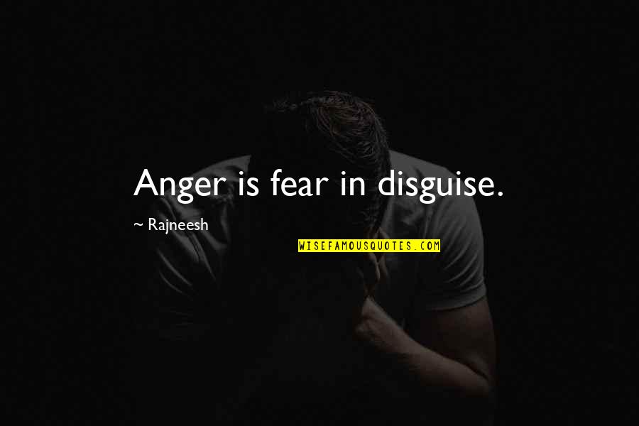 Servidumbres Continuas Quotes By Rajneesh: Anger is fear in disguise.