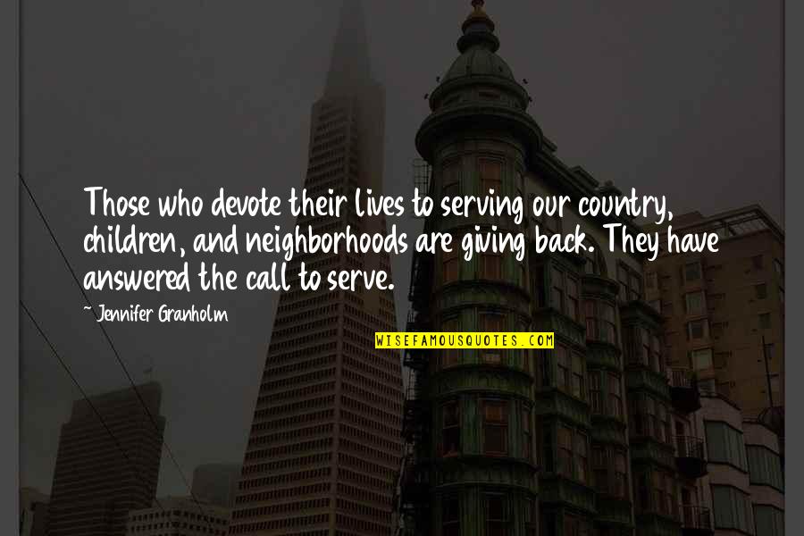 Serving Children Quotes By Jennifer Granholm: Those who devote their lives to serving our