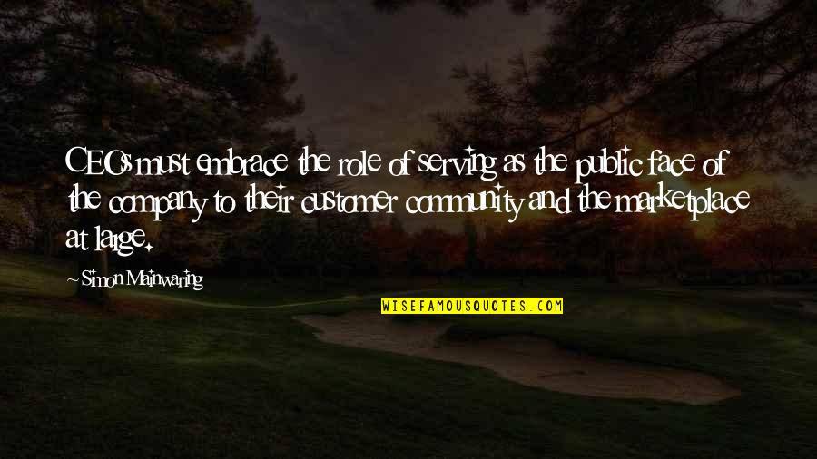 Serving Community Quotes By Simon Mainwaring: CEOs must embrace the role of serving as Serving Community Quotes By Simon Mainwaring: CEOs must embrace the role of serving as