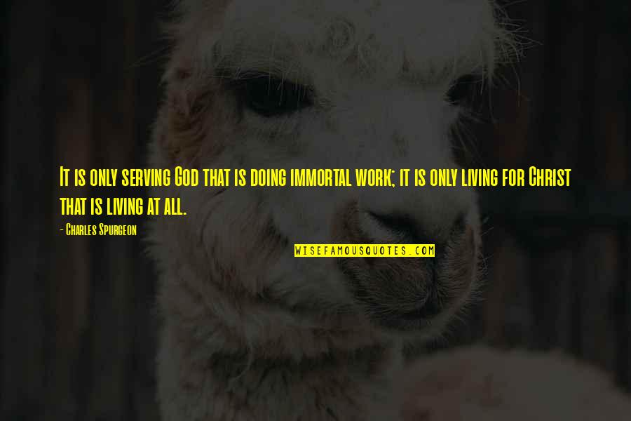 Serving God Quotes By Charles Spurgeon: It is only serving God that is doing Serving God Quotes By Charles Spurgeon: It is only serving God that is doing