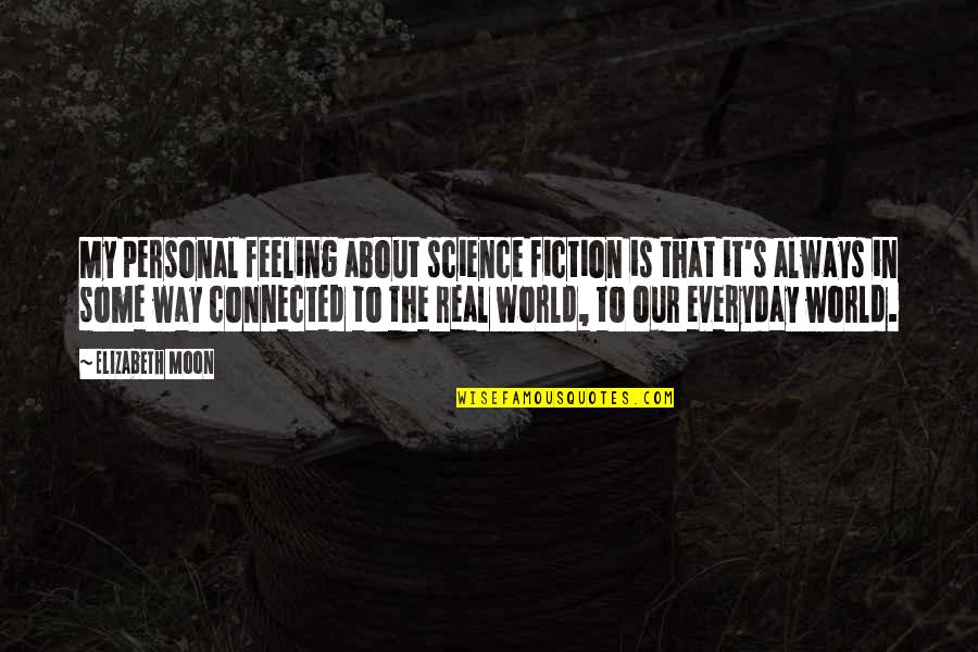 Serving Jesus Quotes By Elizabeth Moon: My personal feeling about science fiction is that