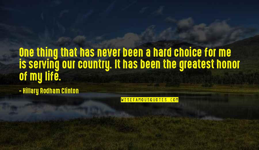 Serving My Country Quotes By Hillary Rodham Clinton: One thing that has never been a hard