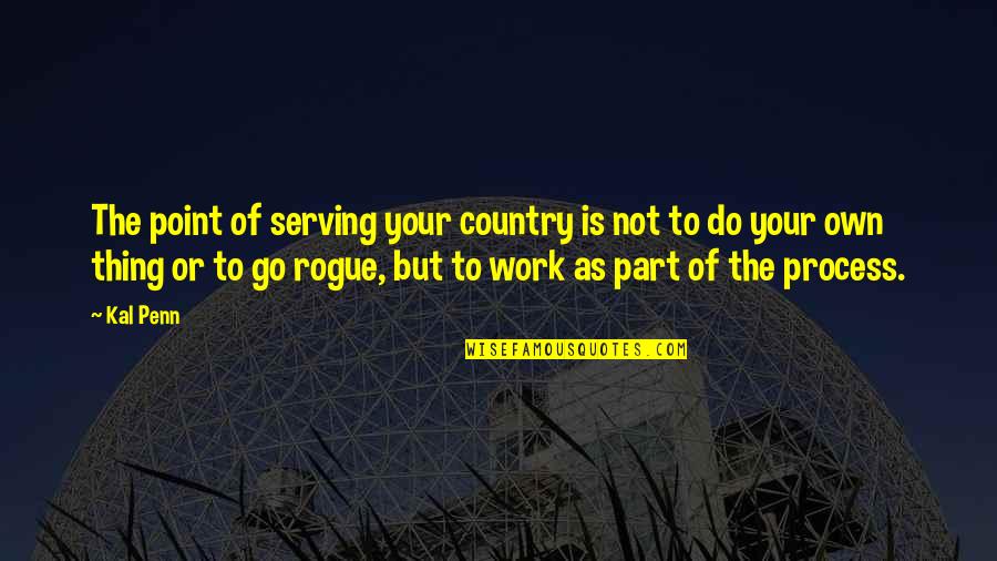 Serving My Country Quotes By Kal Penn: The point of serving your country is not Serving My Country Quotes By Kal Penn: The point of serving your country is not