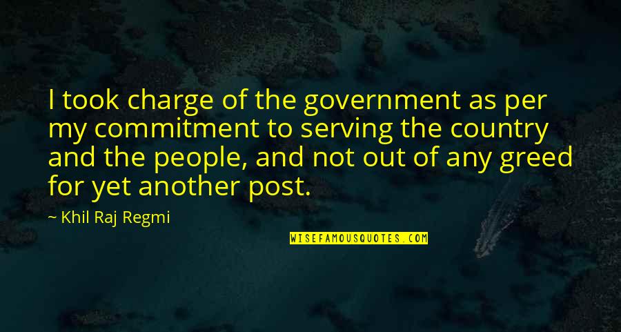 Serving My Country Quotes By Khil Raj Regmi: I took charge of the government as per