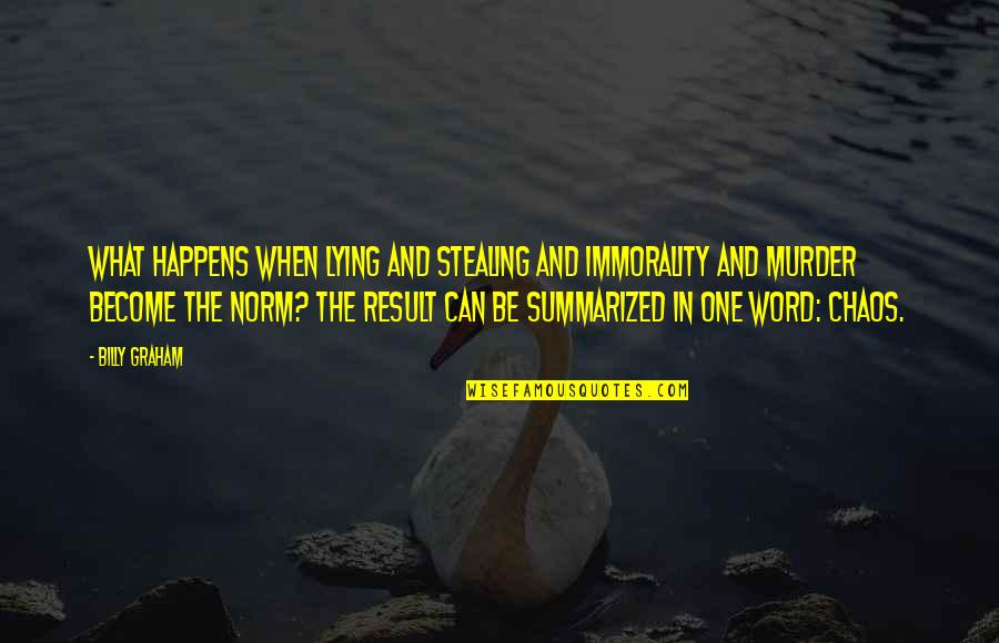Serving The Community Quotes By Billy Graham: What happens when lying and stealing and immorality Serving The Community Quotes By Billy Graham: What happens when lying and stealing and immorality