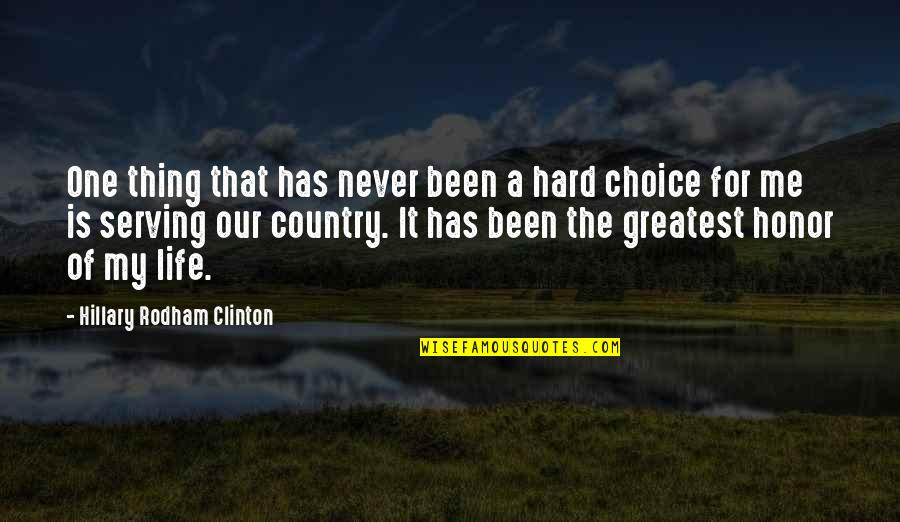 Serving The Country Quotes By Hillary Rodham Clinton: One thing that has never been a hard