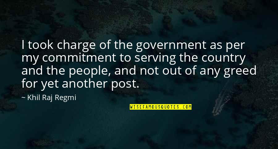 Serving The Country Quotes By Khil Raj Regmi: I took charge of the government as per