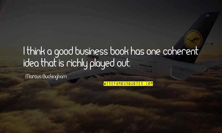 Serving The Homeless Quotes By Marcus Buckingham: I think a good business book has one Serving The Homeless Quotes By Marcus Buckingham: I think a good business book has one