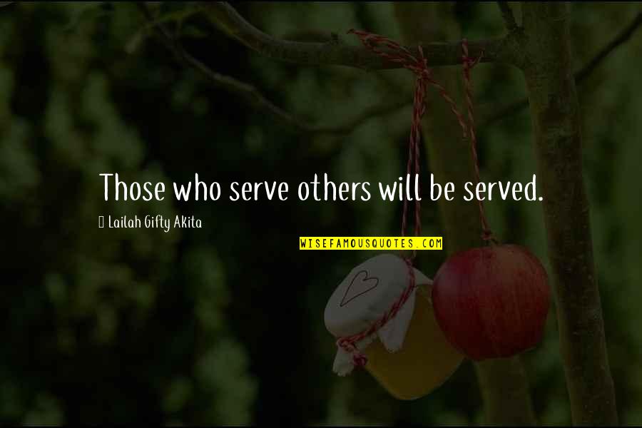 Serving The Needy Quotes By Lailah Gifty Akita: Those who serve others will be served.