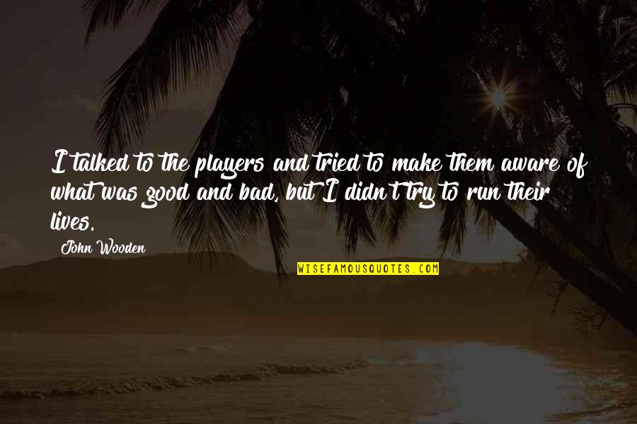 Serving Tray Quotes By John Wooden: I talked to the players and tried to