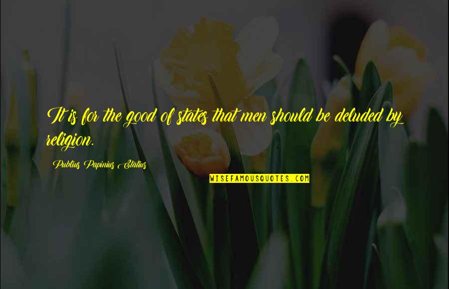 Seryozha Lapin Quotes By Publius Papinius Statius: It is for the good of states that Seryozha Lapin Quotes By Publius Papinius Statius: It is for the good of states that