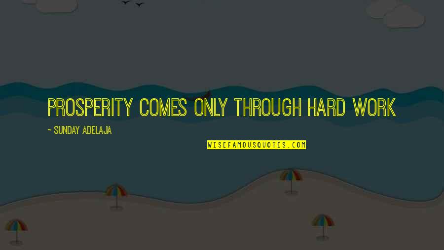 Serzone Reviews Quotes By Sunday Adelaja: Prosperity comes only through hard work Serzone Reviews Quotes By Sunday Adelaja: Prosperity comes only through hard work