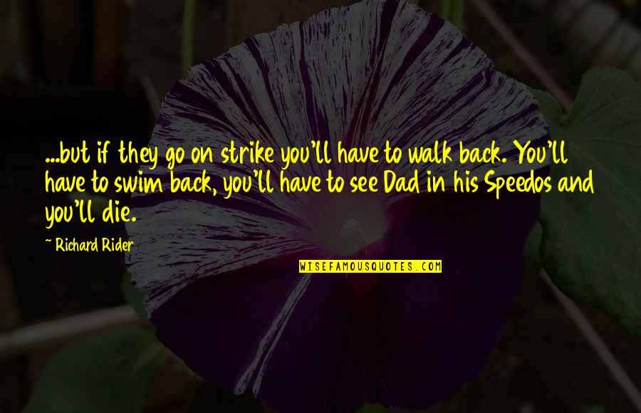 Sesal Rita Quotes By Richard Rider: ...but if they go on strike you'll have Sesal Rita Quotes By Richard Rider: ...but if they go on strike you'll have