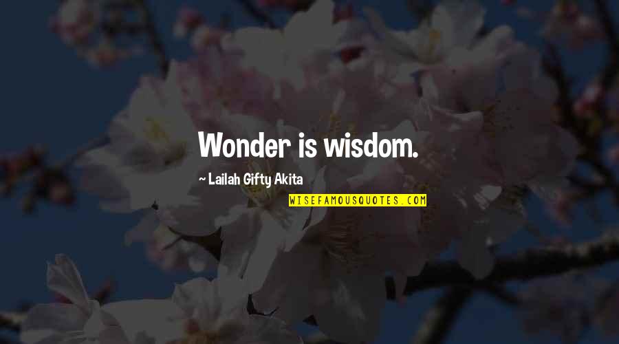 Sesalec Quotes By Lailah Gifty Akita: Wonder is wisdom.